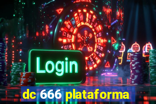 dc 666 plataforma